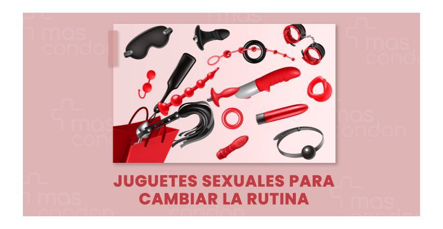 Juguetes sexuales para cambiar la rutina