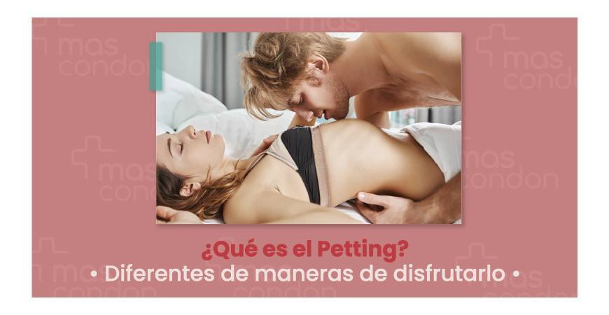 ¿Qué es el Petting? - Diferentes maneras de disfrutarlo