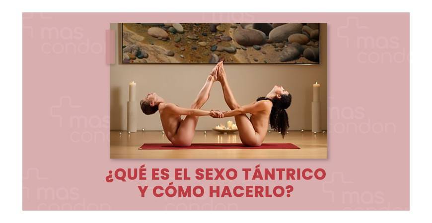 ¿Qué es el sexo tántrico?